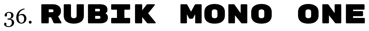 Font 36 Rubik Mono One